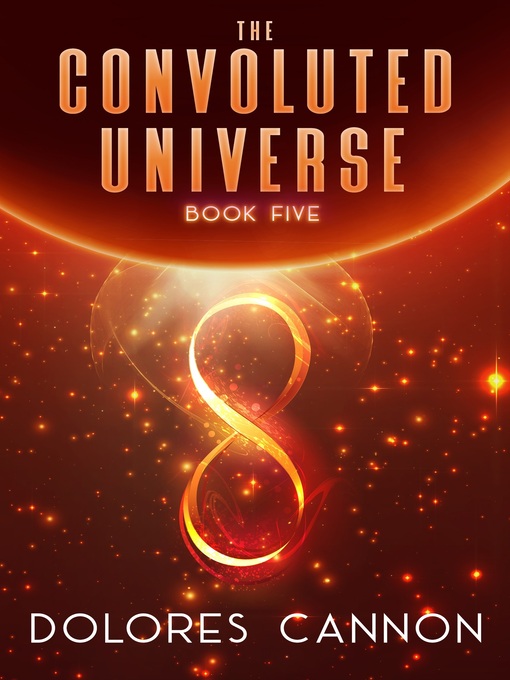 Title details for The Convoluted Universe Book 5 by Dolores Cannon - Available